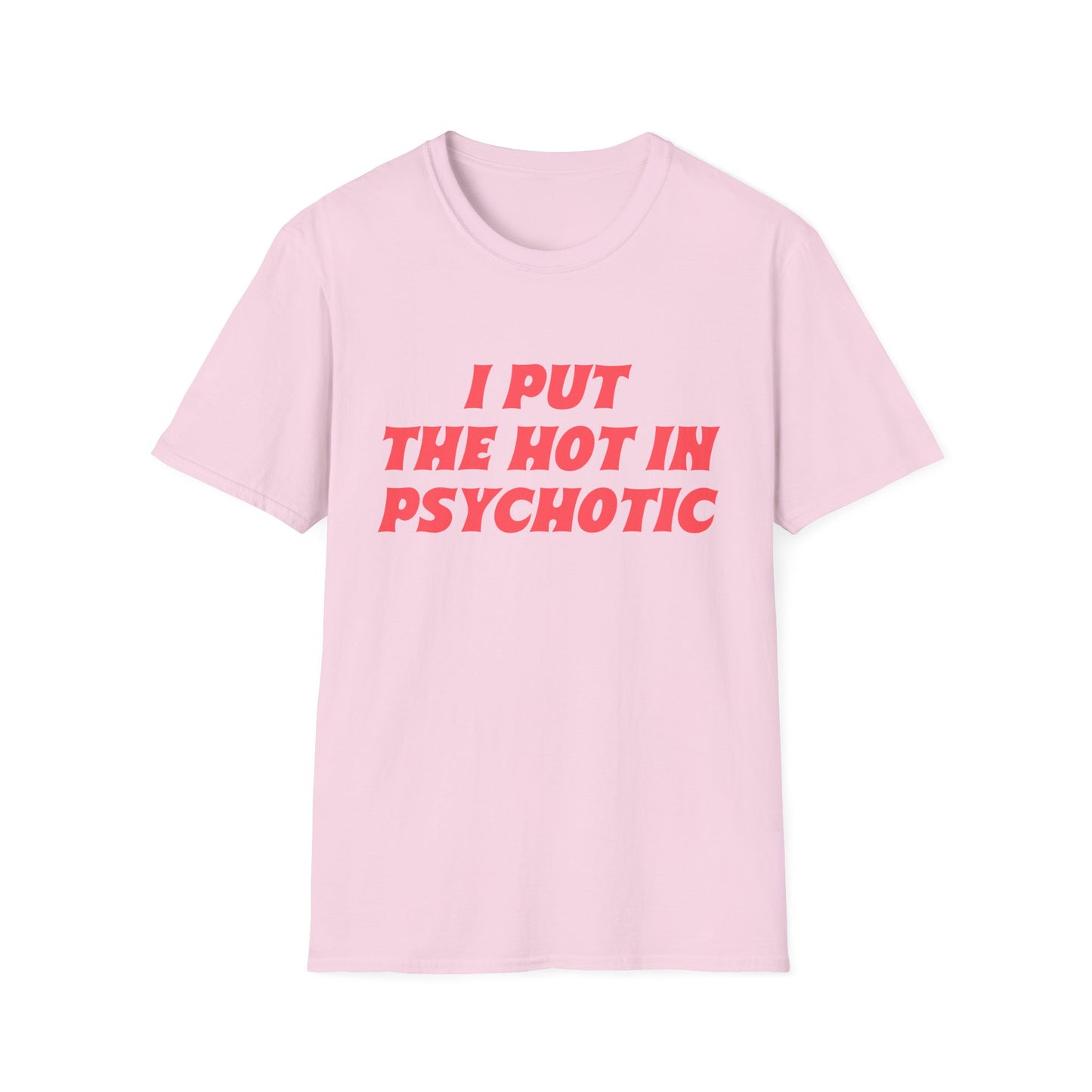 ‘I Put the Hot in Psychotic’ Funny Quote T-Shirt