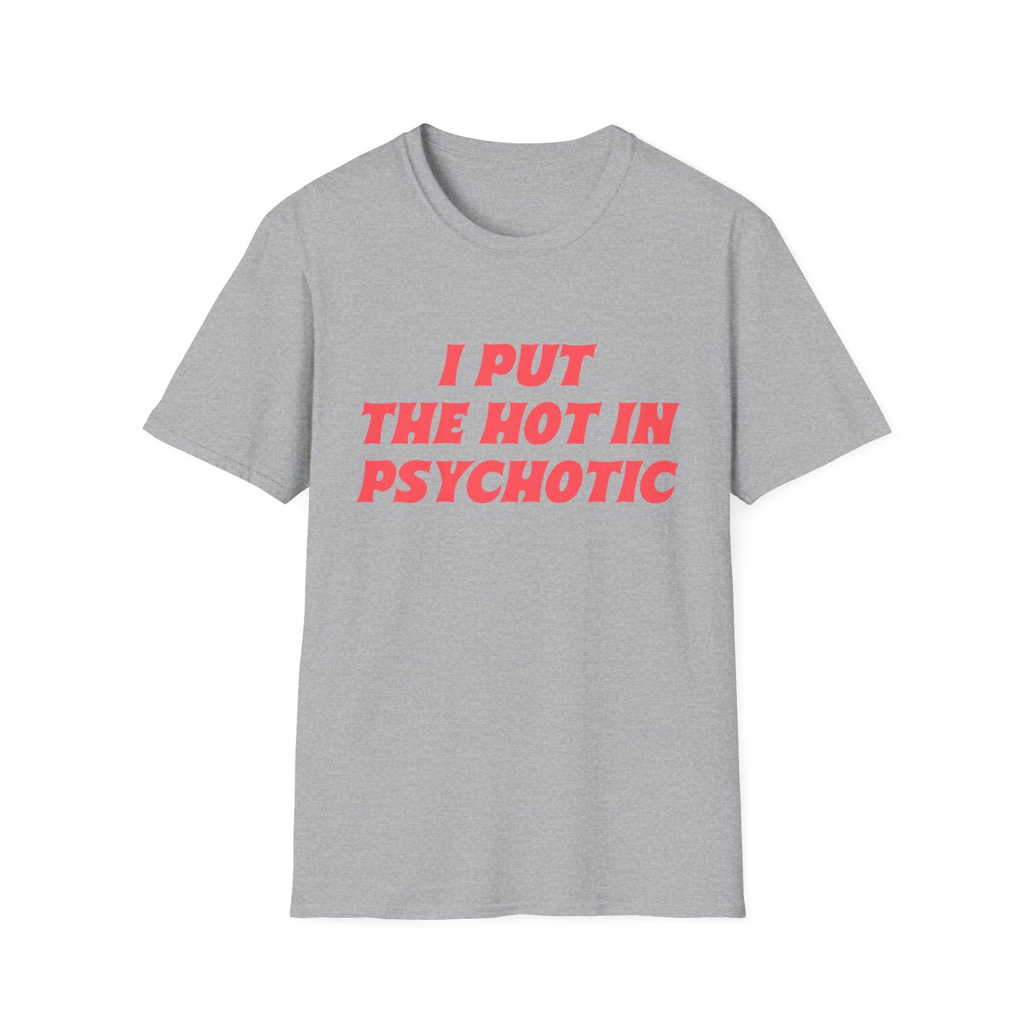 ‘I Put the Hot in Psychotic’ Funny Quote T-Shirt