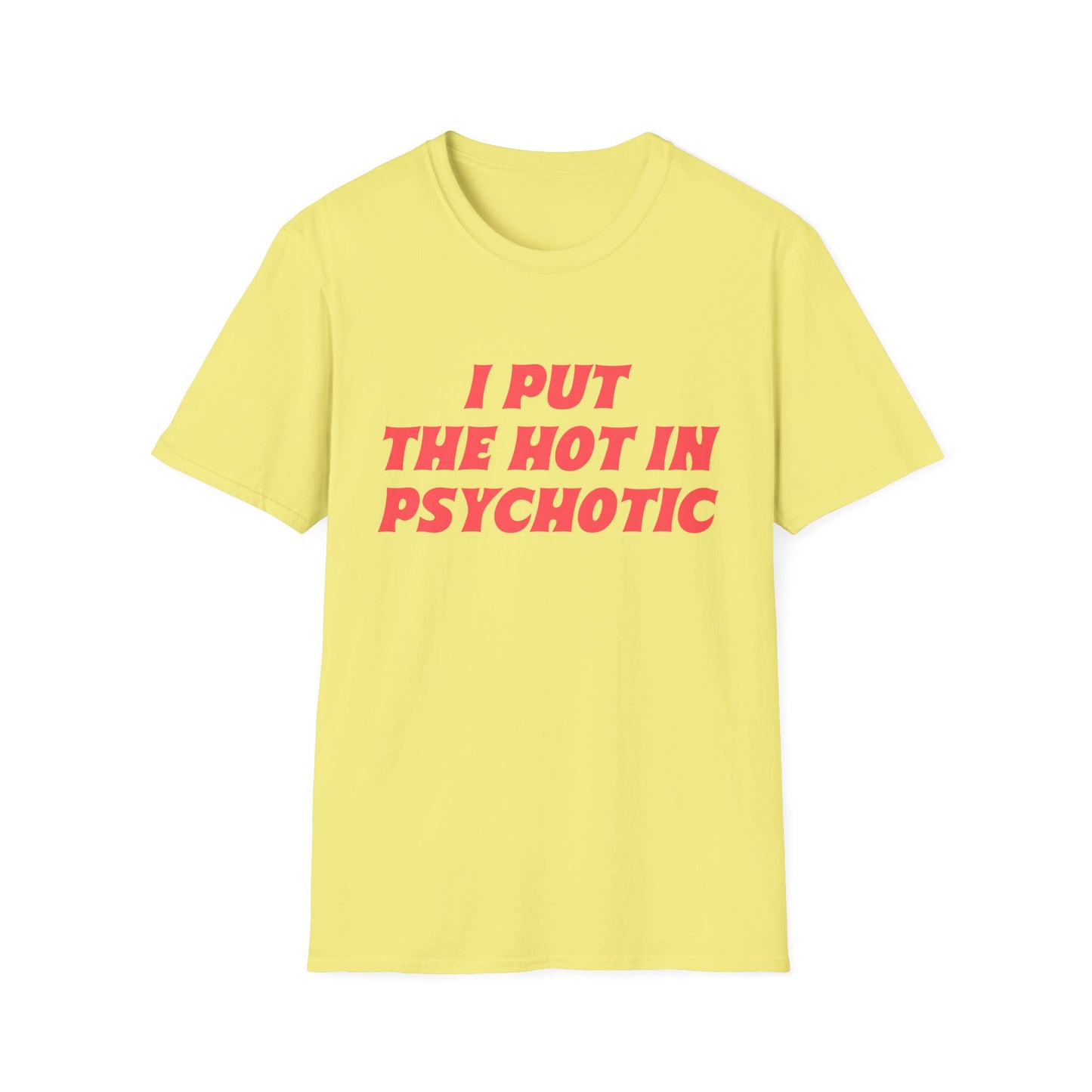 ‘I Put the Hot in Psychotic’ Funny Quote T-Shirt