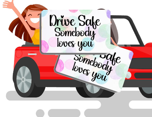 Drive Safe- Somebody Loves You Card